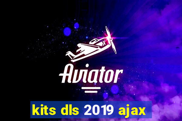 kits dls 2019 ajax